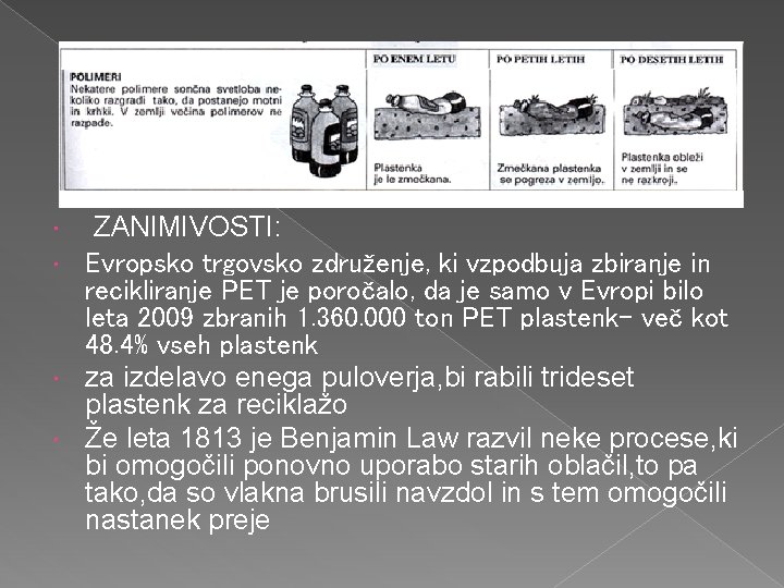  ZANIMIVOSTI: Evropsko trgovsko združenje, ki vzpodbuja zbiranje in recikliranje PET je poročalo, da