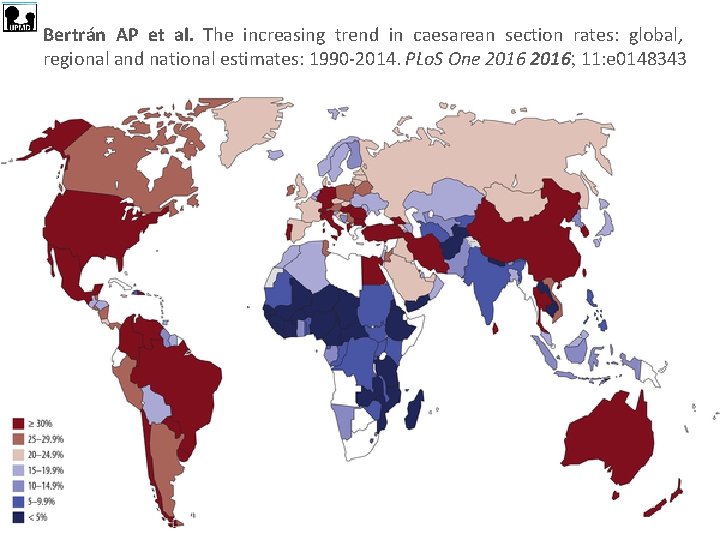 Bertrán AP et al. The increasing trend in caesarean section rates: global, regional and Bertrán AP et al. The increasing trend in caesarean section rates: global, regional and