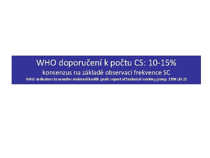 WHO doporučení k počtu CS: 10 -15% konsenzus na základě observací frekvence SC WHO.