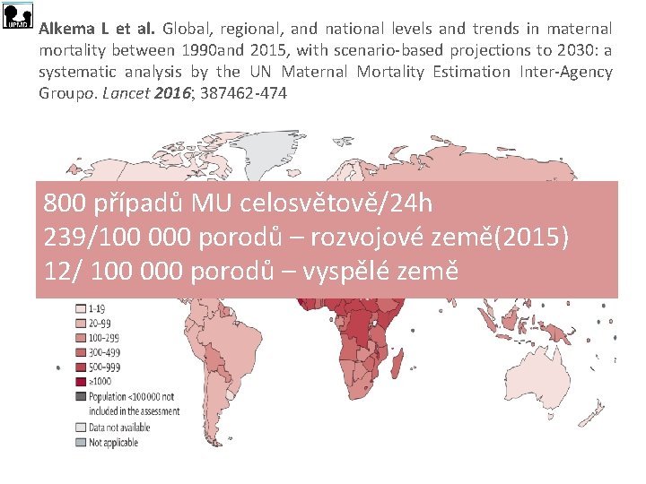 Alkema L et al. Global, regional, and national levels and trends in maternal mortality