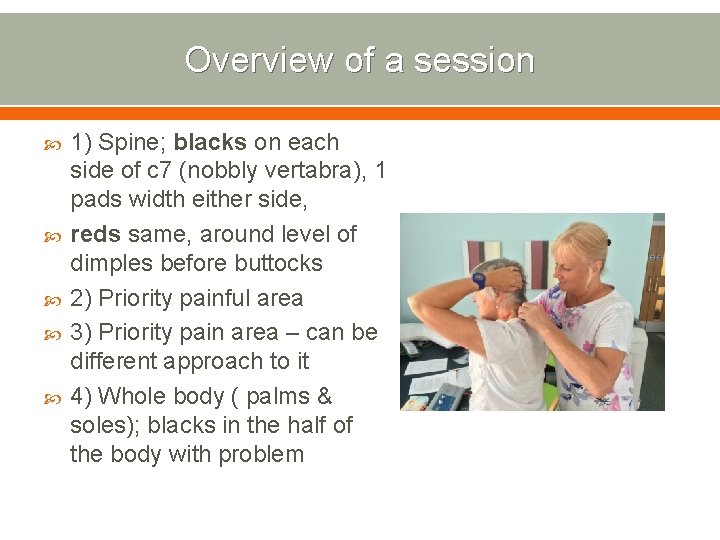 Overview of a session 1) Spine; blacks on each side of c 7 (nobbly
