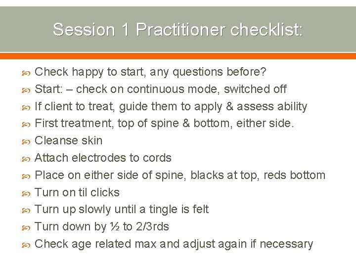 Session 1 Practitioner checklist: Check happy to start, any questions before? Start: – check