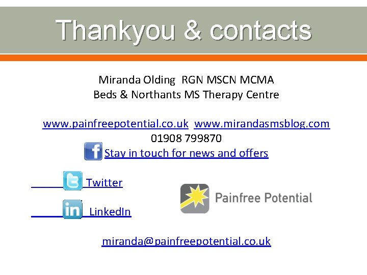 Thankyou & contacts Miranda Olding RGN MSCN MCMA Beds & Northants MS Therapy Centre