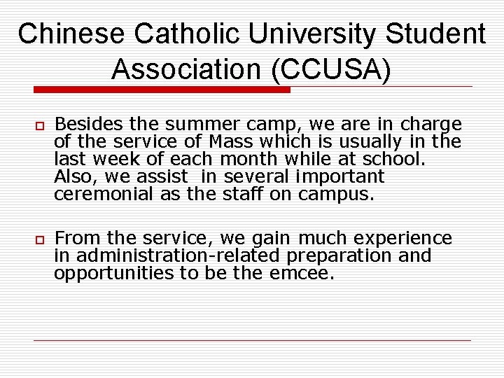 Chinese Catholic University Student Association (CCUSA) o o Besides the summer camp, we are