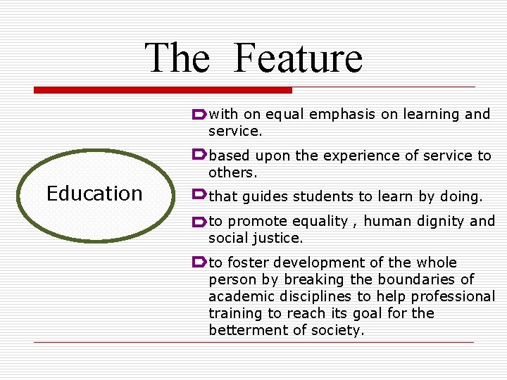 The Feature with on equal emphasis on learning and service. based upon the experience