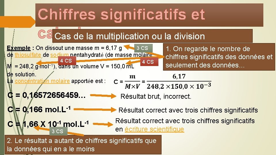 Chiffres significatifs et calculs Cas de la multiplication ou la division 3 CS Exemple Chiffres significatifs et calculs Cas de la multiplication ou la division 3 CS Exemple