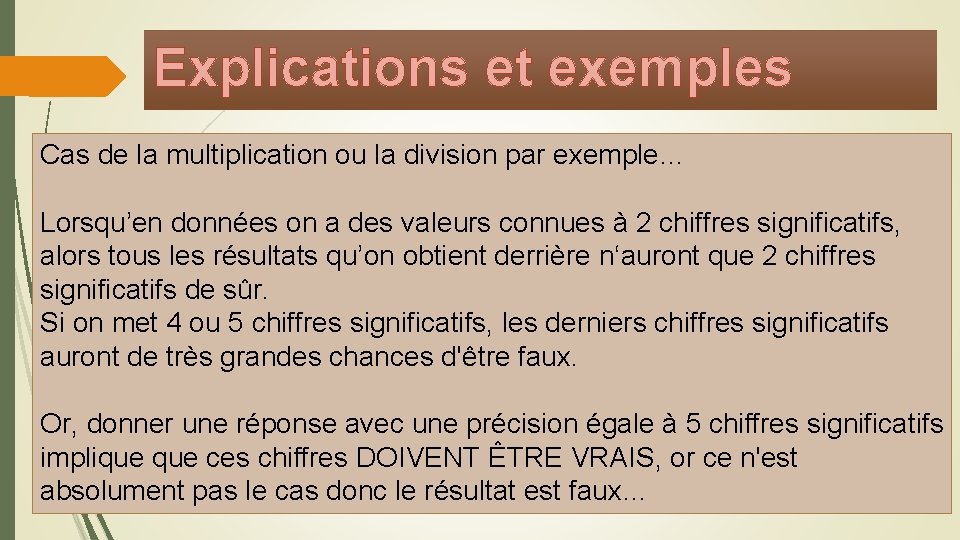 Explications et exemples Cas de la multiplication ou la division par exemple… Lorsqu’en données Explications et exemples Cas de la multiplication ou la division par exemple… Lorsqu’en données