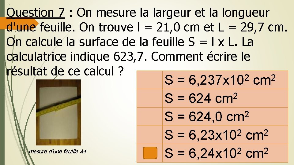 mesure d une feuille A 4 Question 7 : On mesure la largeur et mesure d une feuille A 4 Question 7 : On mesure la largeur et