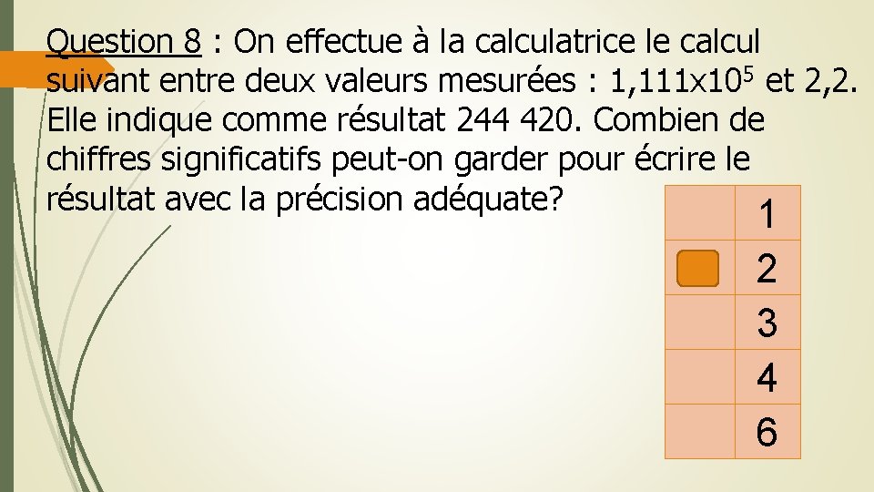 Question 8 : On effectue à la calculatrice le calcul suivant entre deux valeurs Question 8 : On effectue à la calculatrice le calcul suivant entre deux valeurs
