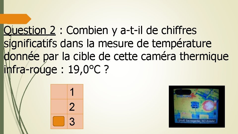 image caméra thermique infra-rouge Question 2 : Combien y a-t-il de chiffres significatifs dans image caméra thermique infra-rouge Question 2 : Combien y a-t-il de chiffres significatifs dans