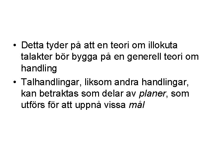  • Detta tyder på att en teori om illokuta talakter bör bygga på