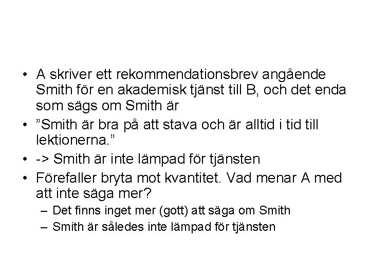  • A skriver ett rekommendationsbrev angående Smith för en akademisk tjänst till B,