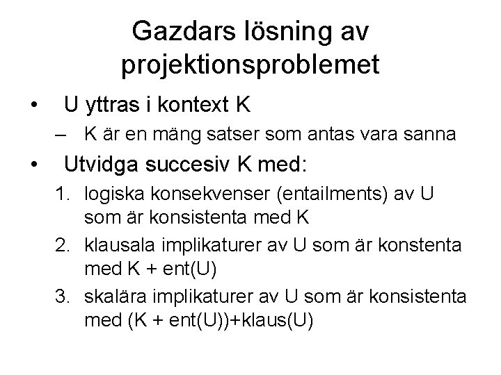 Gazdars lösning av projektionsproblemet • U yttras i kontext K – K är en