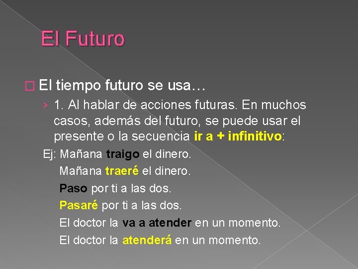 El Futuro � El tiempo futuro se usa… › 1. Al hablar de acciones