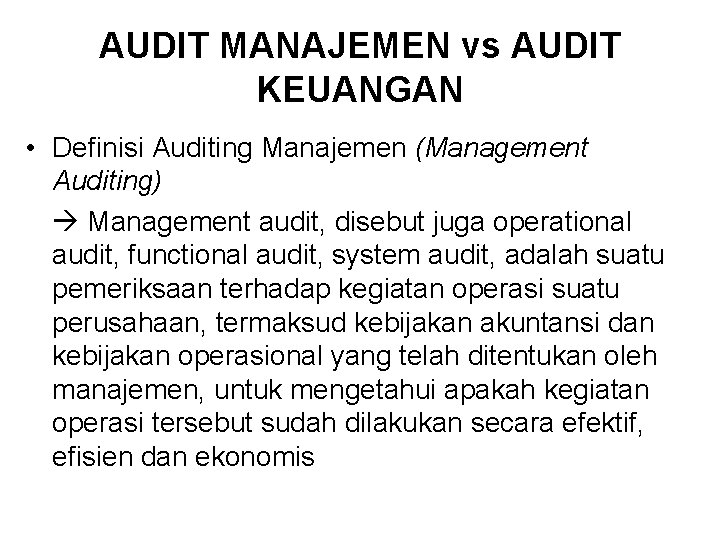 AUDIT MANAJEMEN vs AUDIT KEUANGAN • Definisi Auditing Manajemen (Management Auditing) Management audit, disebut