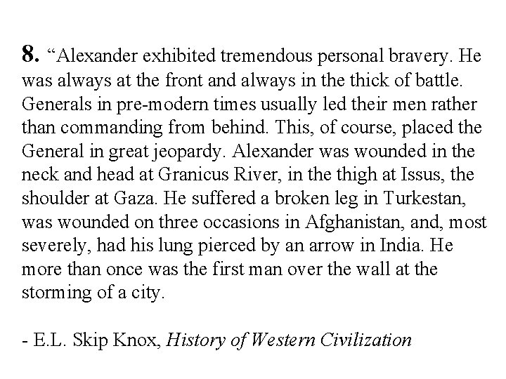 8. “Alexander exhibited tremendous personal bravery. He was always at the front and always