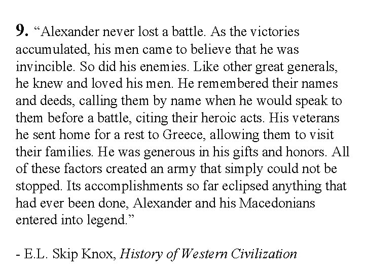 9. “Alexander never lost a battle. As the victories accumulated, his men came to