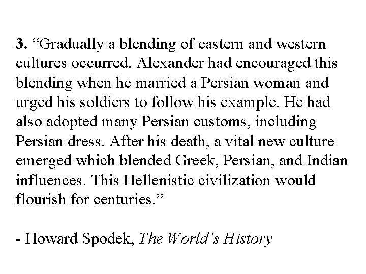 3. “Gradually a blending of eastern and western cultures occurred. Alexander had encouraged this