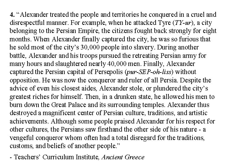4. “Alexander treated the people and territories he conquered in a cruel and disrespectful