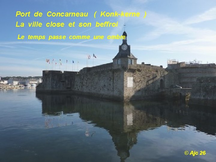 Port de Concarneau ( Konk-kerne ) La ville close et son beffroi Le temps