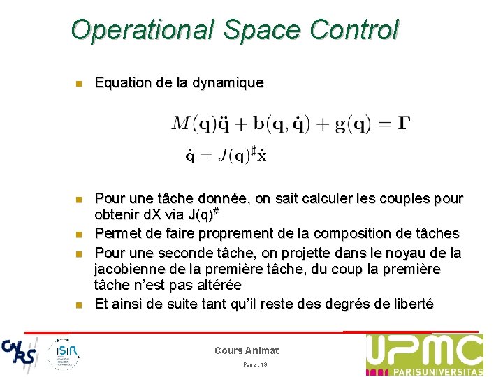 Operational Space Control n Equation de la dynamique n Pour une tâche donnée, on