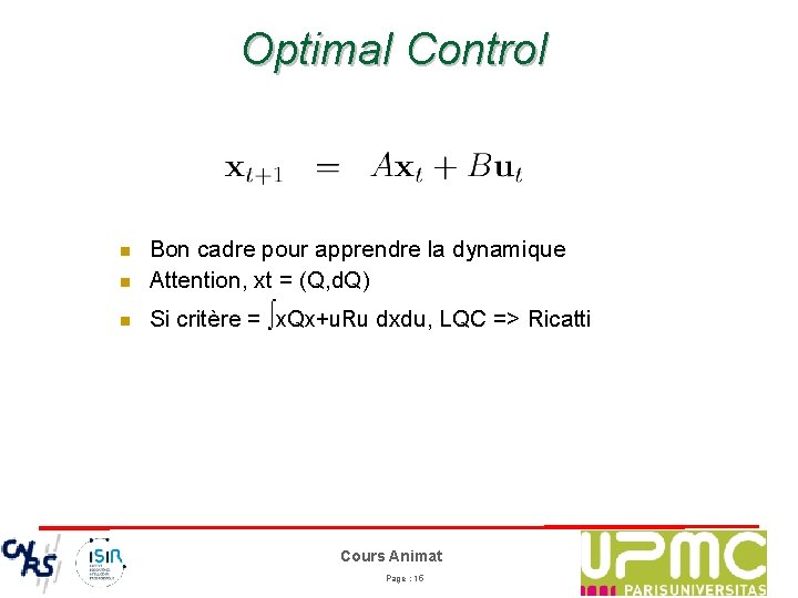 Optimal Control n Bon cadre pour apprendre la dynamique Attention, xt = (Q, d.