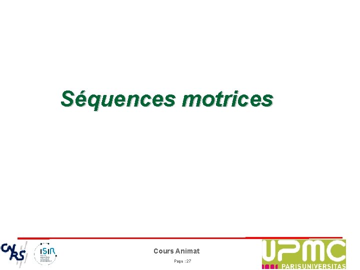 Séquences motrices Cours Animat Page : 27 