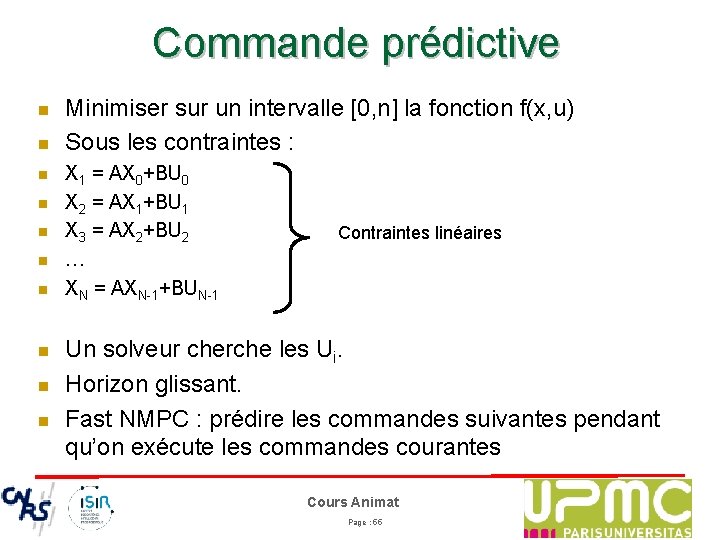 Commande prédictive n n n n n Minimiser sur un intervalle [0, n] la