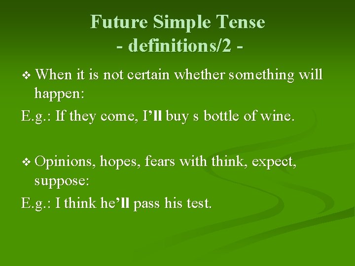 Future Simple Tense - definitions/2 v When it is not certain whether something will