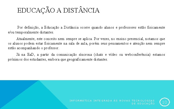 EDUCAÇÃO A DIST NCIA Por definição, a Educação a Distância ocorre quando alunos e