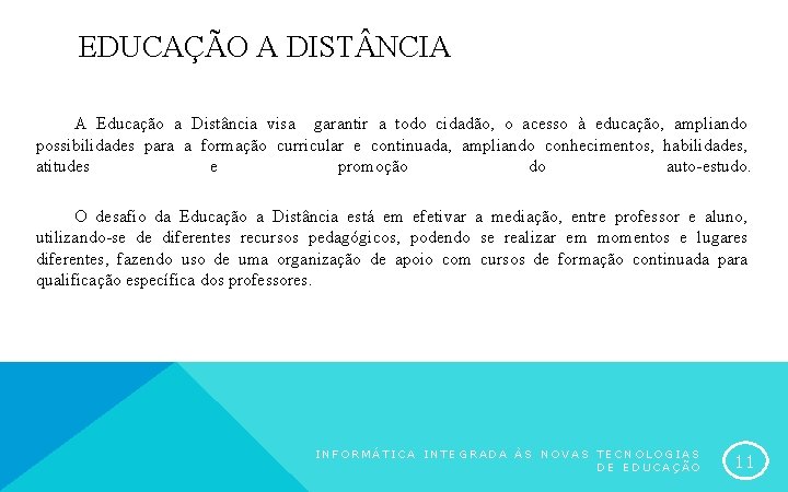 EDUCAÇÃO A DIST NCIA A Educação a Distância visa garantir a todo cidadão, o