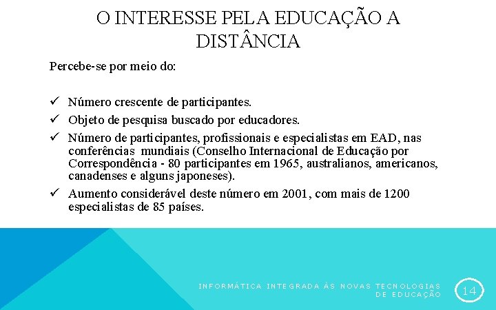 O INTERESSE PELA EDUCAÇÃO A DIST NCIA Percebe-se por meio do: ü Número crescente