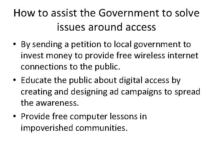 How to assist the Government to solve issues around access • By sending a