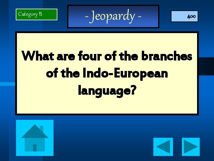 Category B - Jeopardy - 400 What are four of the branches of the