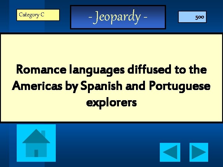 Category C - Jeopardy - 500 Romance languages diffused to the Americas by Spanish