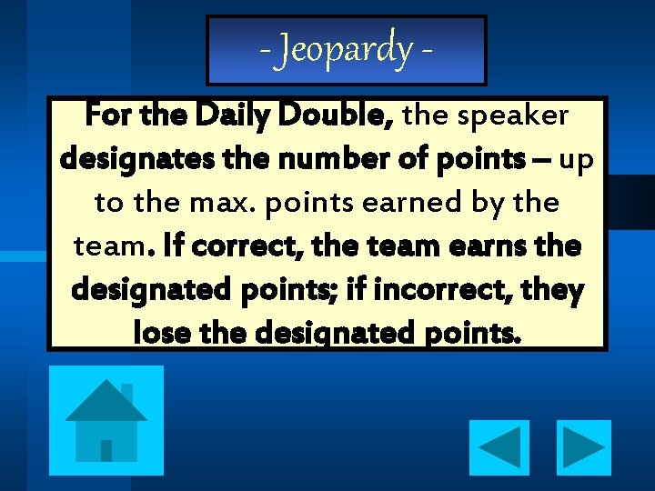 - Jeopardy For the Daily Double, the speaker designates the number of points –