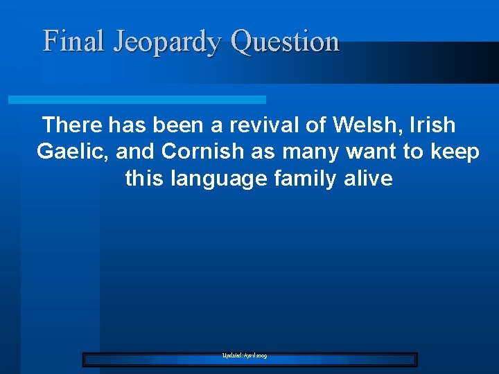 Final Jeopardy Question There has been a revival of Welsh, Irish Gaelic, and Cornish