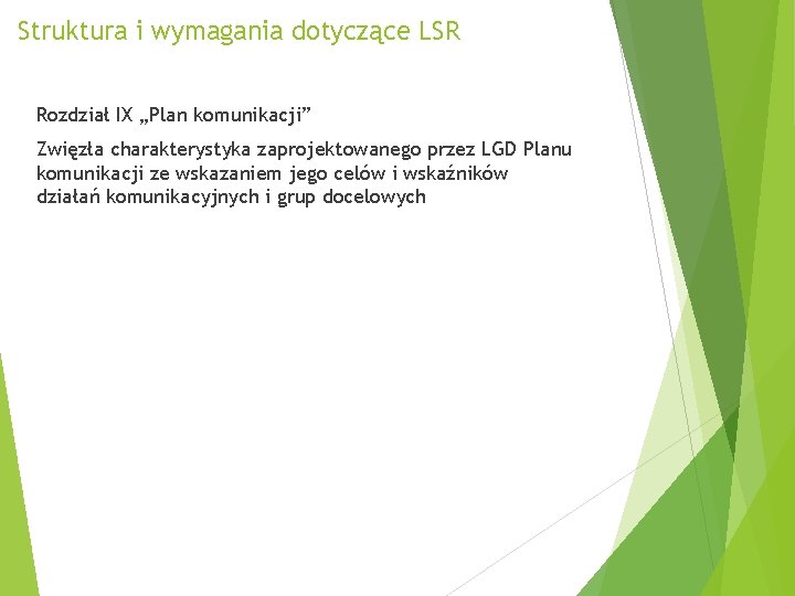 Struktura i wymagania dotyczące LSR Rozdział IX „Plan komunikacji” Zwięzła charakterystyka zaprojektowanego przez LGD