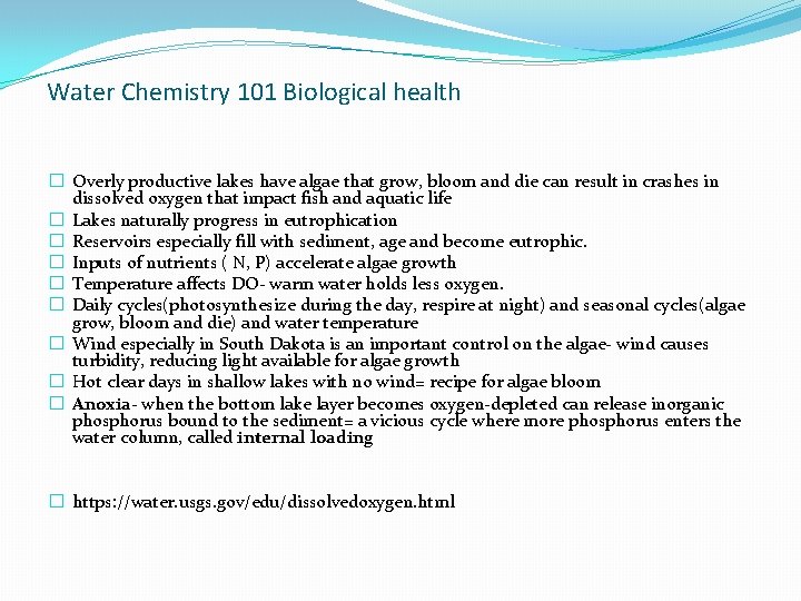 Water Chemistry 101 Biological health � Overly productive lakes have algae that grow, bloom