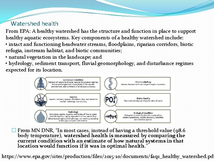 Watershed health From EPA: A healthy watershed has the structure and function in place