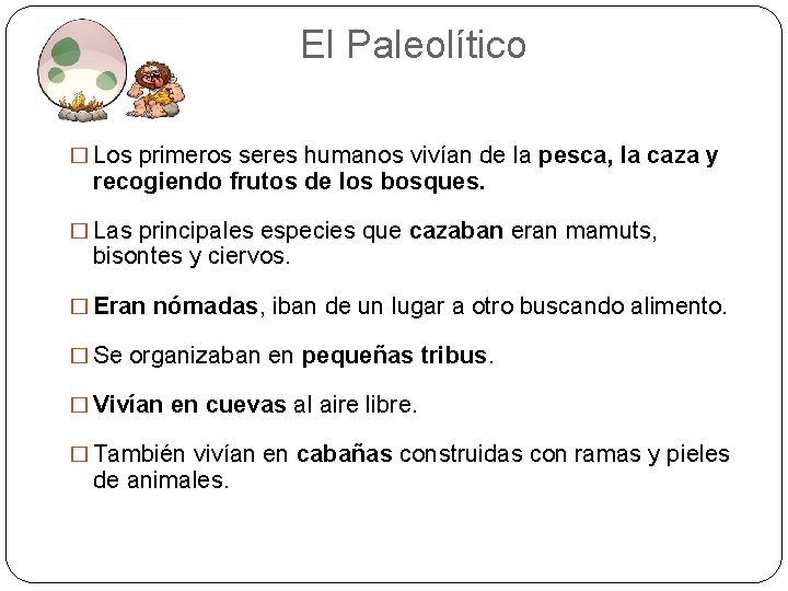 El Paleolítico � Los primeros seres humanos vivían de la pesca, la caza y