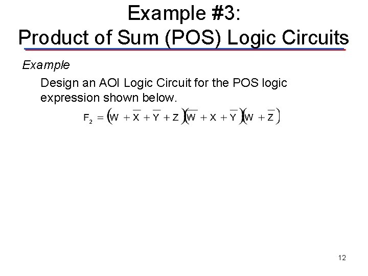 Example #3: Product of Sum (POS) Logic Circuits Example Design an AOI Logic Circuit
