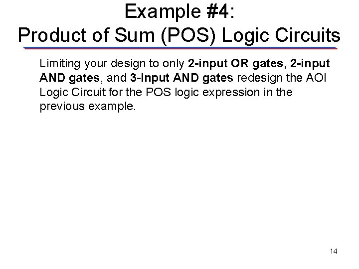 Example #4: Product of Sum (POS) Logic Circuits Limiting your design to only 2
