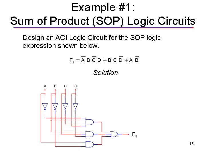 Example #1: Sum of Product (SOP) Logic Circuits Design an AOI Logic Circuit for