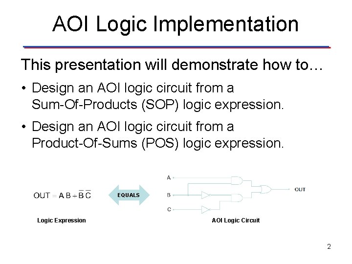 AOI Logic Implementation This presentation will demonstrate how to… • Design an AOI logic