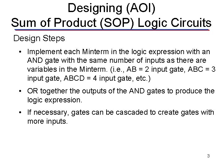 Designing (AOI) Sum of Product (SOP) Logic Circuits Design Steps • Implement each Minterm