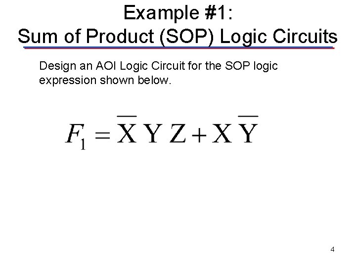 Example #1: Sum of Product (SOP) Logic Circuits Design an AOI Logic Circuit for