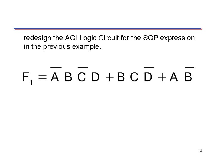 redesign the AOI Logic Circuit for the SOP expression in the previous example. 8