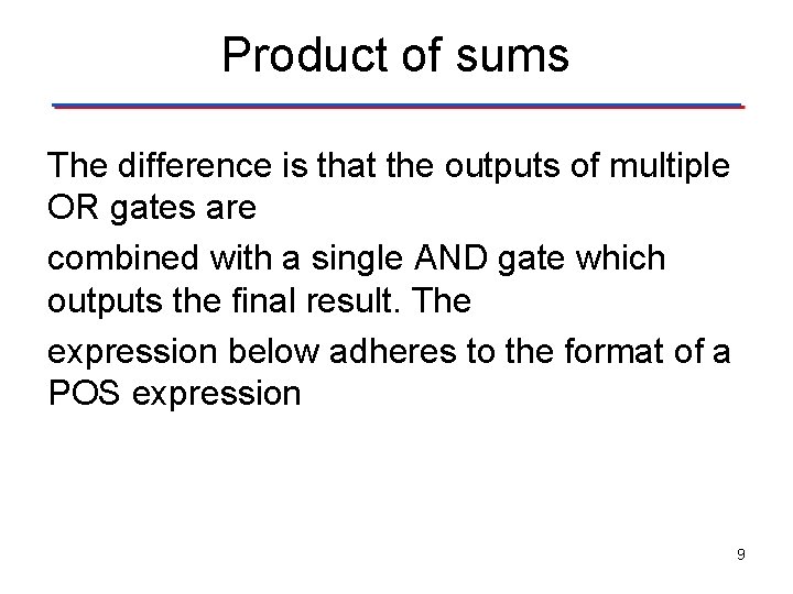 Product of sums The difference is that the outputs of multiple OR gates are
