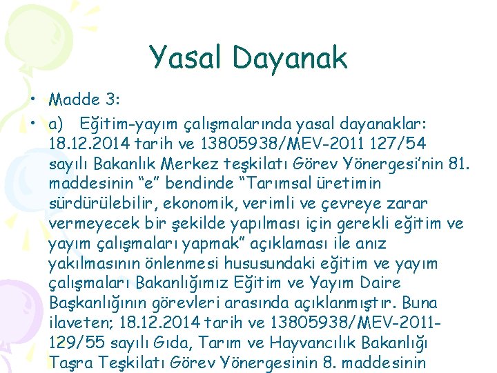 Yasal Dayanak • Madde 3: • a) Eğitim-yayım çalışmalarında yasal dayanaklar: 18. 12. 2014